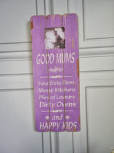 Load image into Gallery viewer, Wooden Photo Frame Wall Art 'Good Mums Have Sticky Floors And Happy Kids' Message Gift Signs