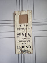 Load image into Gallery viewer, Wooden Photo Frame Wall Art With Beautiful Mum Friend Gift Message