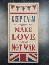 Load image into Gallery viewer, Keep Calm Make Love Not War Home Interior Sign British Flag Wall Art 48x24cm