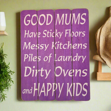Load image into Gallery viewer, Large Sign, Good Mums Have Sticky Floors And Happy Kids, Wooden Gift Signs 40x30cm