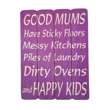 Load image into Gallery viewer, Large Sign, Good Mums Have Sticky Floors And Happy Kids, Wooden Gift Signs 40x30cm