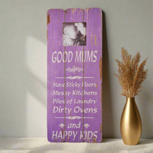 Load image into Gallery viewer, Wooden Photo Frame Wall Art 'Good Mums Have Sticky Floors And Happy Kids' Message Gift Signs
