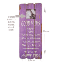 Load image into Gallery viewer, Wooden Photo Frame Wall Art 'Good Mums Have Sticky Floors And Happy Kids' Message Gift Signs