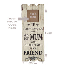 Load image into Gallery viewer, Wooden Photo Frame Wall Art With Beautiful Mum Friend Gift Message