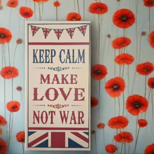 Load image into Gallery viewer, Keep Calm Make Love Not War Home Interior Sign British Flag Wall Art 48x24cm