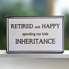 Load image into Gallery viewer, Retired And Happy Spending Our Kids Inheritance Block Sign Gift 25x16x5cm