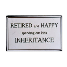 Load image into Gallery viewer, Retired And Happy Spending Our Kids Inheritance Block Sign Gift 25x16x5cm