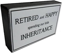 Load image into Gallery viewer, Retired And Happy Spending Our Kids Inheritance Block Sign Gift 25x16x5cm