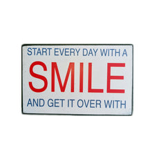 Load image into Gallery viewer, Start Every Day With A Smile And Get It Over With Block Sign Gift 25x16x5cm