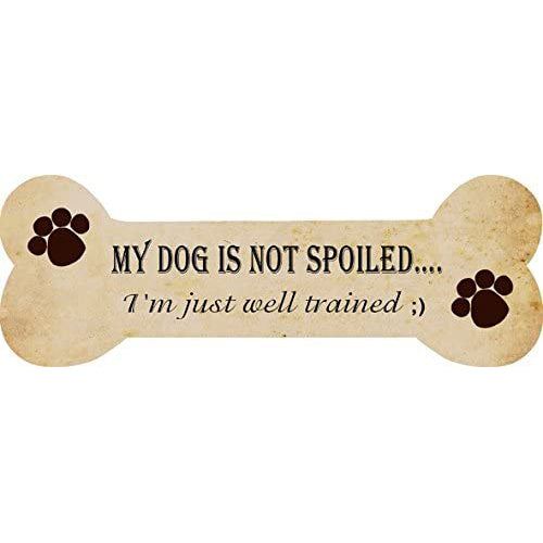 Bone Shaped Hanging Sign With Message, My Dog Is Not Spoiled 35x12cm