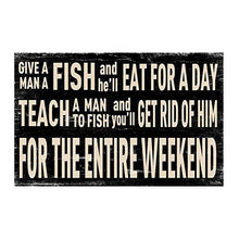 Load image into Gallery viewer, Wooden Laminated Sign 'Give A Man A Fish' Ideal Humorous Gift Message Plaque 25x16cm
