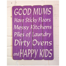 Load image into Gallery viewer, Large Sign, Good Mums Have Sticky Floors And Happy Kids, Wooden Gift Signs 40x30cm