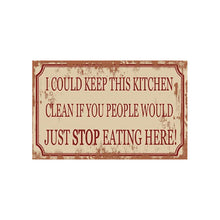 Load image into Gallery viewer, I Could Keep This Kitchen Clean If You Just Stop Eating Here Funny Gift Sign Plaque 25x16cm