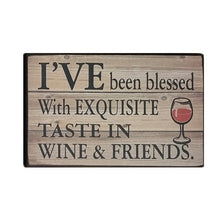 Load image into Gallery viewer, Laminated Wooden Gift Sign, I've Been Blessed With Exquisite Taste In Wine & Friends 25x16