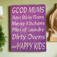 Load image into Gallery viewer, Large Sign, Good Mums Have Sticky Floors And Happy Kids, Wooden Gift Signs 40x30cm
