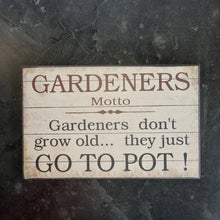 Load image into Gallery viewer, Wooden Sign Gardeners Motto Go To Pot Funny Gift Message Plaque Home Decor 25x16cm
