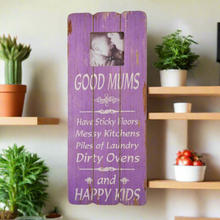 Load image into Gallery viewer, Wooden Photo Frame Wall Art &#39;Good Mums Have Sticky Floors And Happy Kids&#39; Message Gift Signs
