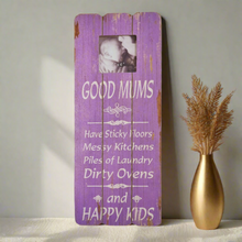 Load image into Gallery viewer, Wooden Photo Frame Wall Art &#39;Good Mums Have Sticky Floors And Happy Kids&#39; Message Gift Signs
