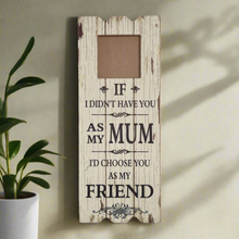 Load image into Gallery viewer, Wooden Photo Frame Wall Art With Beautiful Mum Friend Gift Message
