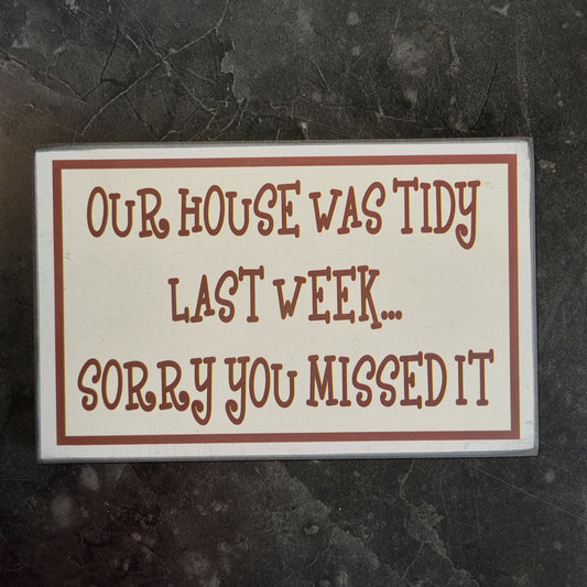 Wooden Sign Our House Was Tidy Last Week Funny Gift Message Plaque Home Decor 25x16cm