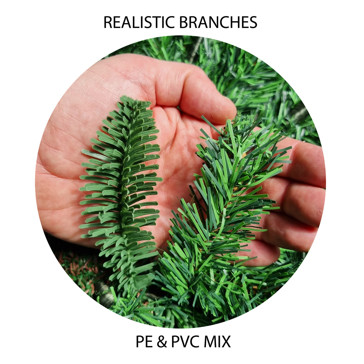 A circular inset shows a person's hands holding green artificial pine branches, with text above reading 'REALISTIC BRANCHES' and text below reading 'PE & PVC MIX'.