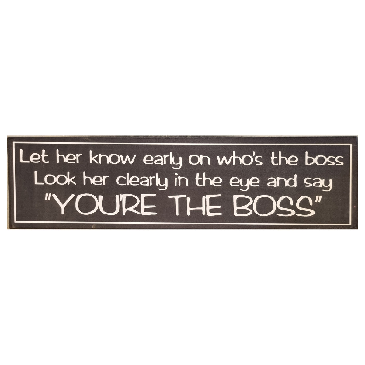 You're The Boss Home Interior Sign Laminated Decor Wall Art 50x12 cm