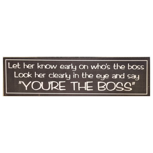 You're The Boss Home Interior Sign Laminated Decor Wall Art 50x12 cm