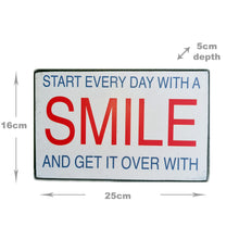 Load image into Gallery viewer, Start Every Day With A Smile And Get It Over With Block Sign Gift 25x16x5cm
