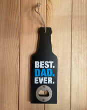 Load image into Gallery viewer, Best Dad Ever Beer Bottle Opener - Father&#39;s Day Gift - Great For Home Bar
