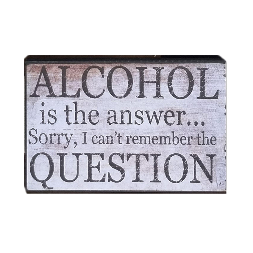 Wall Art Sign Plaque Gift Reads, Alcohol Is The Answer 25x16cm