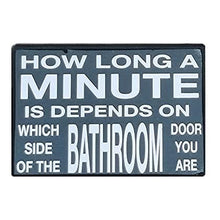 Load image into Gallery viewer, How Long A Minute Is, Quality Bathroom Gift Sign Wall Art Words Quotes 25x16
