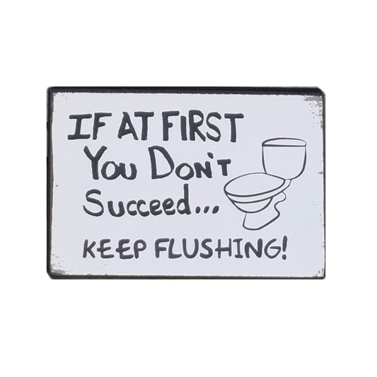 Novelty Funny Gift Plaque Sign, If At First You Don't Succeed, Keep Flushing 25x16cm
