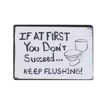 Load image into Gallery viewer, Novelty Funny Gift Plaque Sign, If At First You Don&#39;t Succeed, Keep Flushing 25x16cm

