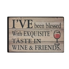 Load image into Gallery viewer, Laminated Wooden Gift Sign, I&#39;ve Been Blessed With Exquisite Taste In Wine &amp; Friends 25x16
