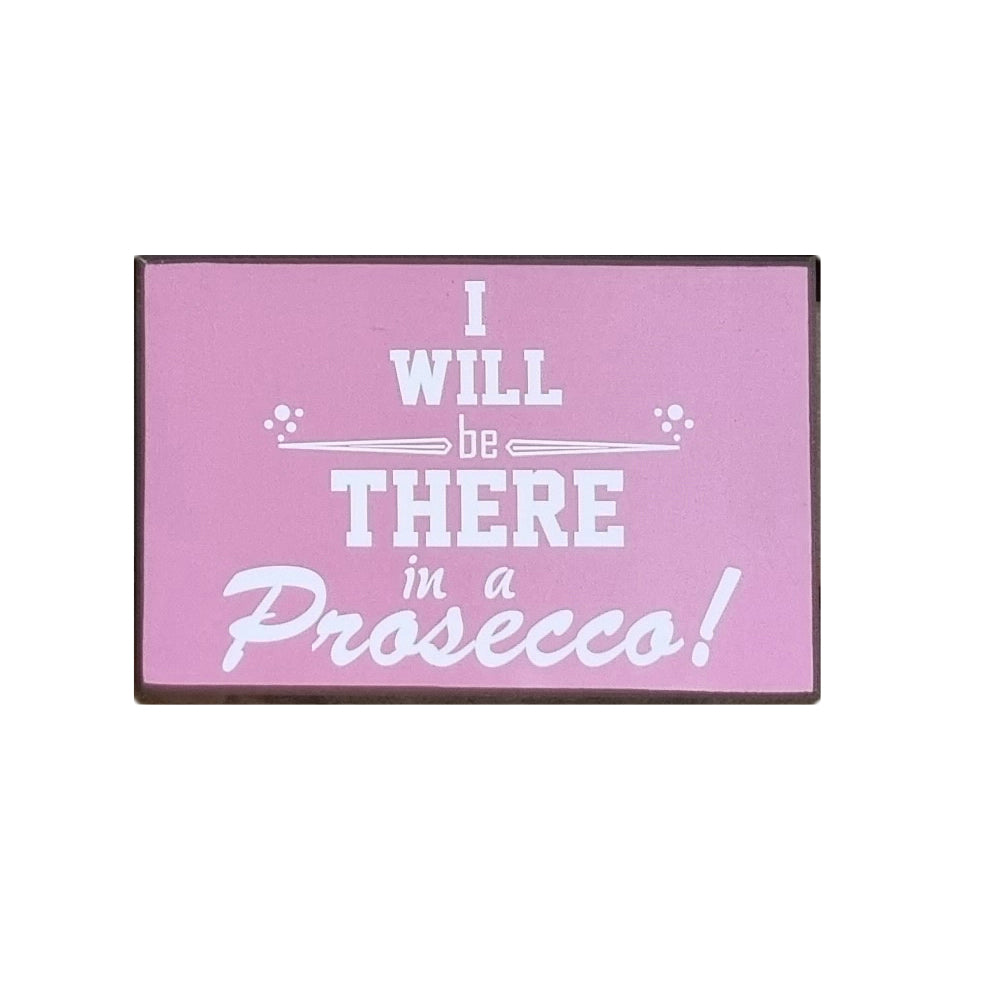 Pink Wall Art Wooden Sign Plaque, I Will Be There In A Prosecco 25x16cm