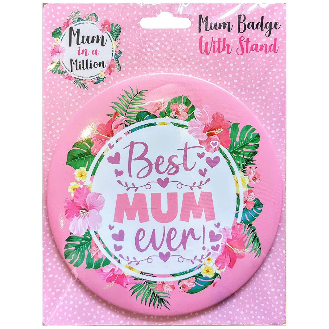 Mother's Day Giant Badge With Pin And Stand, Best Mum Ever 15x15cm
