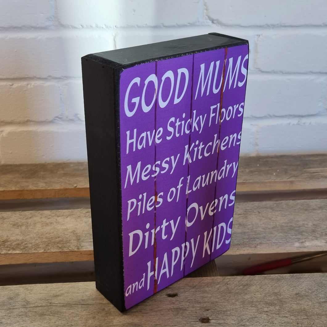 Good Mums Have Sticky Floors And Happy Kids Message Block, Home Gift 25x16x5cm