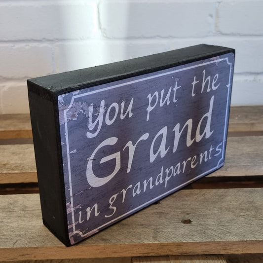You Put The Grand In Grandparents Block Sign Gift 25x16x5cm