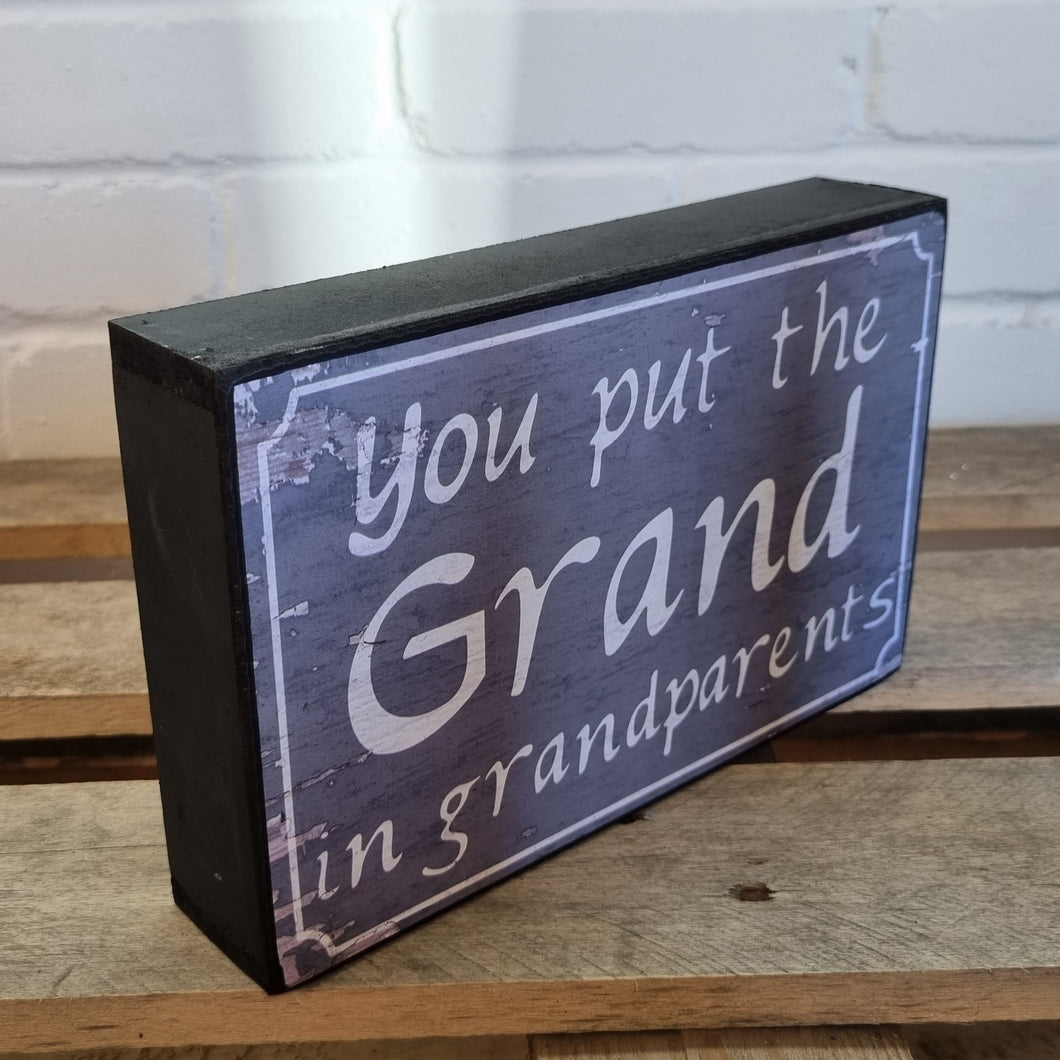 You Put The Grand In Grandparents Block Sign Gift 25x16x5cm