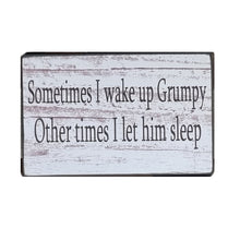 Load image into Gallery viewer, Wall Art Wooden Sign Plaque, Sometimes I Wake Up Grumpy 25x16cm
